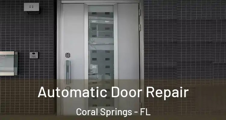  Automatic Door Repair Coral Springs - FL