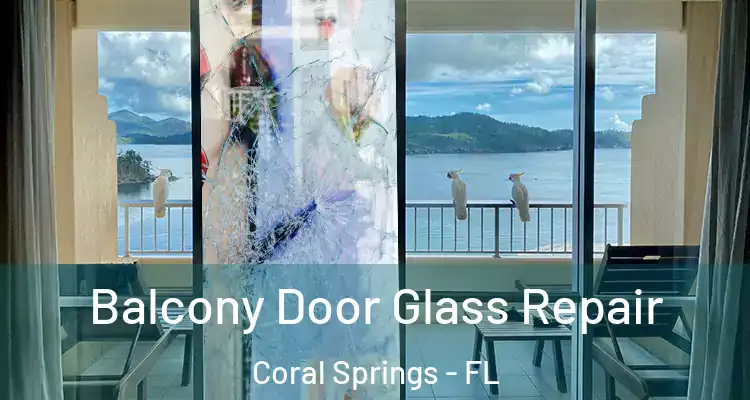  Balcony Door Glass Repair Coral Springs - FL