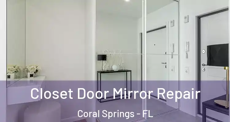  Closet Door Mirror Repair Coral Springs - FL