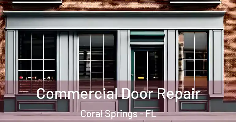  Commercial Door Repair Coral Springs - FL