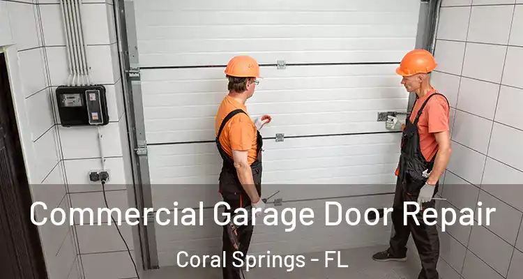  Commercial Garage Door Repair Coral Springs - FL