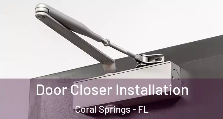  Door Closer Installation Coral Springs - FL
