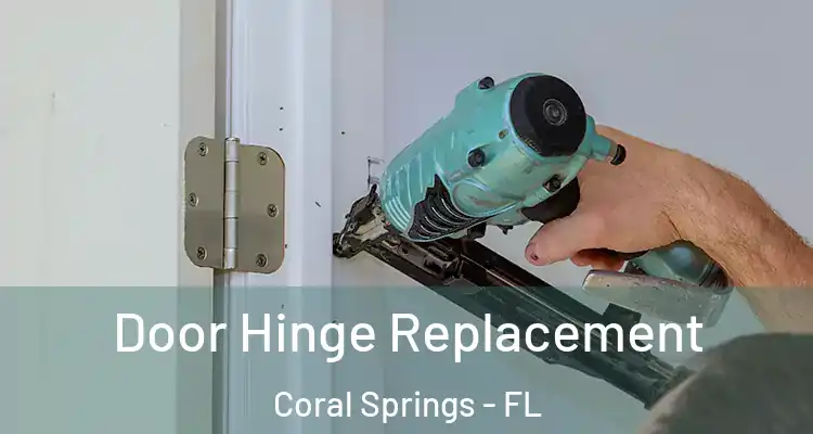  Door Hinge Replacement Coral Springs - FL