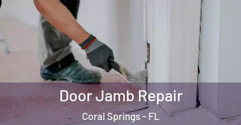  Door Jamb Repair Coral Springs - FL