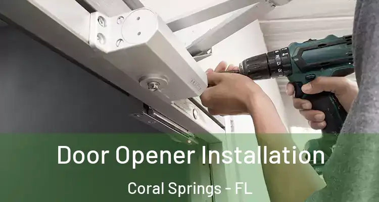  Door Opener Installation Coral Springs - FL