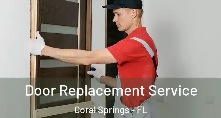  Door Replacement Service Coral Springs - FL