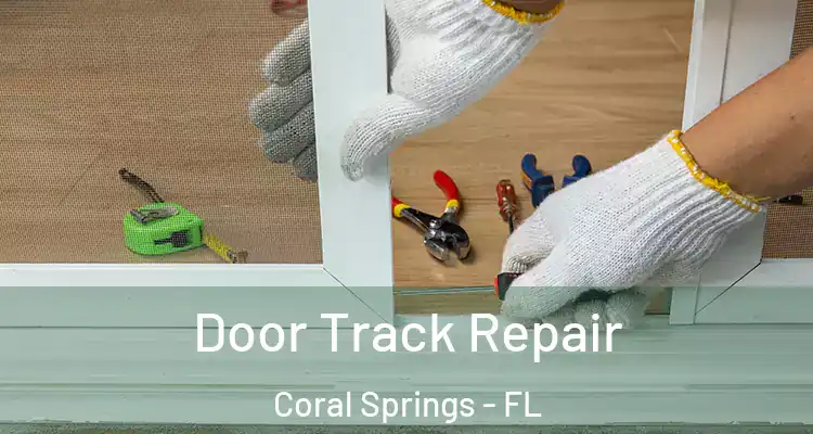  Door Track Repair Coral Springs - FL