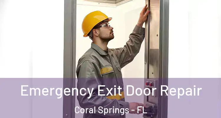 Emergency Exit Door Repair Coral Springs - FL