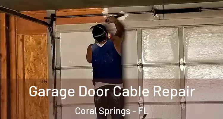  Garage Door Cable Repair Coral Springs - FL
