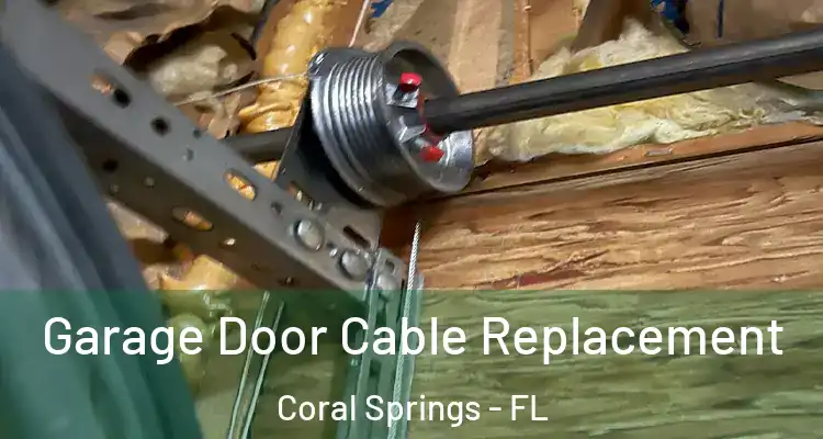  Garage Door Cable Replacement Coral Springs - FL