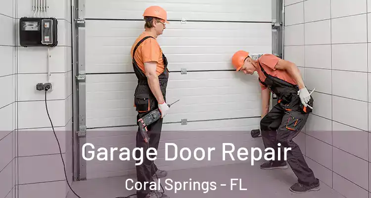  Garage Door Repair Coral Springs - FL