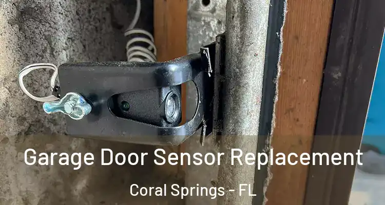  Garage Door Sensor Replacement Coral Springs - FL