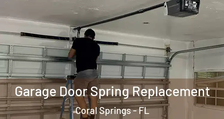  Garage Door Spring Replacement Coral Springs - FL