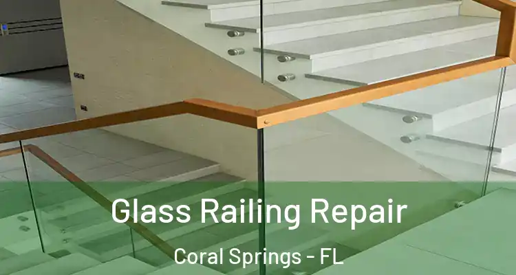 Glass Railing Repair Coral Springs - FL
