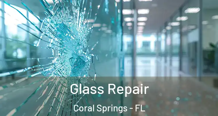  Glass Repair Coral Springs - FL
