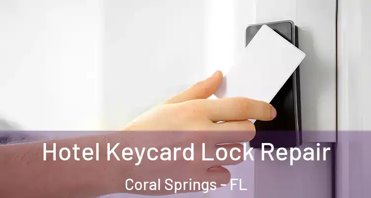  Hotel Keycard Lock Repair Coral Springs - FL