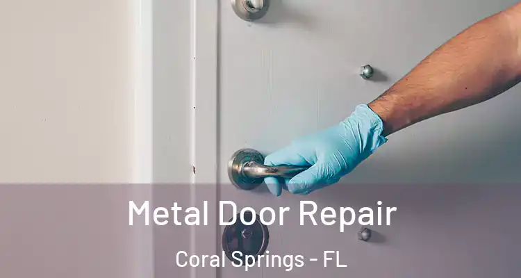  Metal Door Repair Coral Springs - FL
