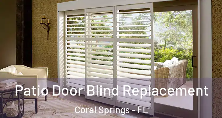  Patio Door Blind Replacement Coral Springs - FL
