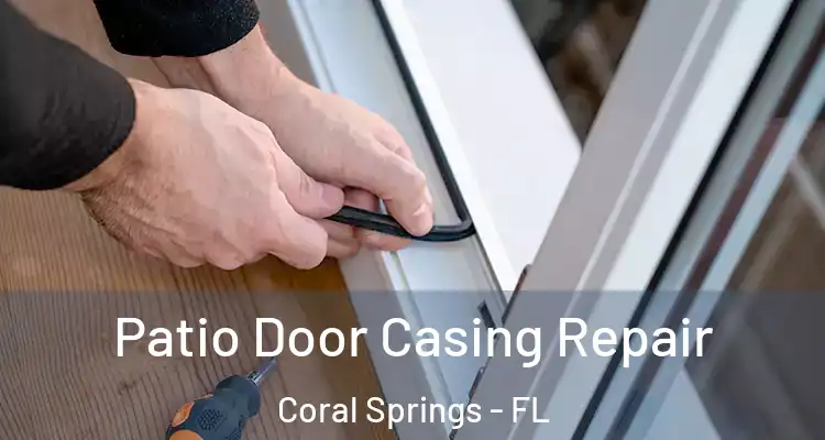  Patio Door Casing Repair Coral Springs - FL