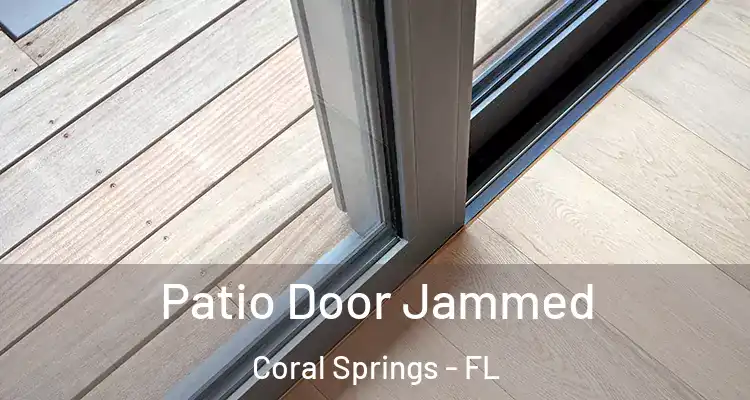  Patio Door Jammed Coral Springs - FL