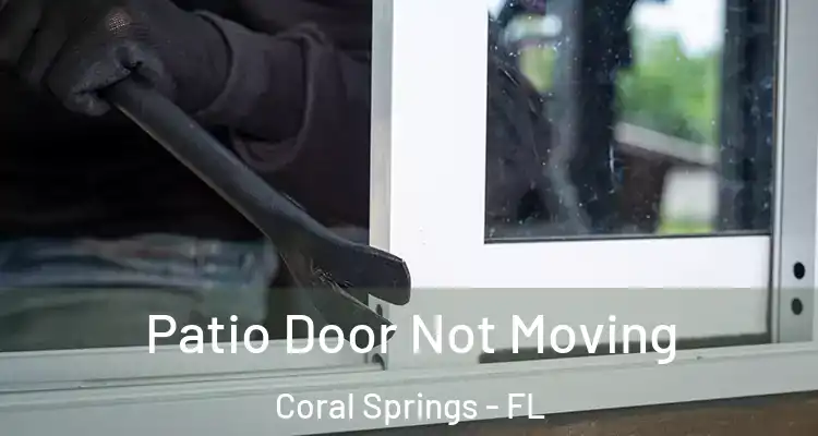  Patio Door Not Moving Coral Springs - FL