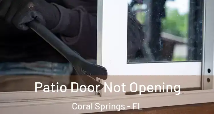  Patio Door Not Opening Coral Springs - FL