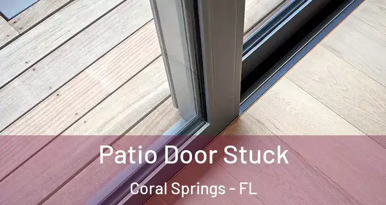  Patio Door Stuck Coral Springs - FL