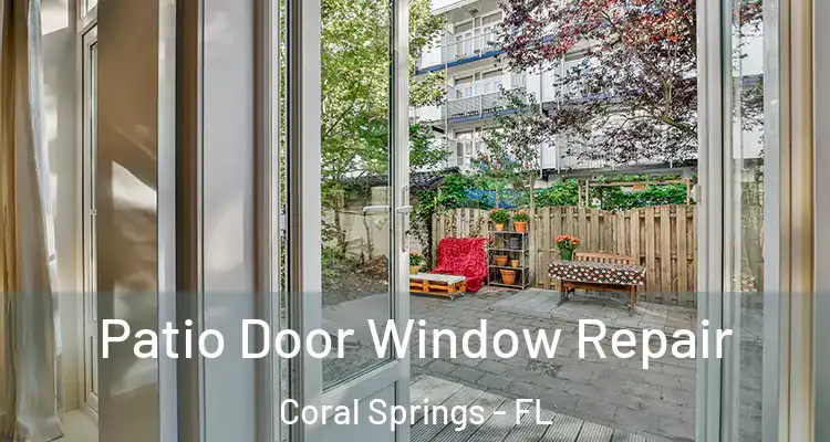  Patio Door Window Repair Coral Springs - FL