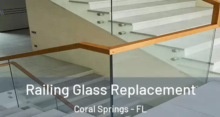  Railing Glass Replacement Coral Springs - FL