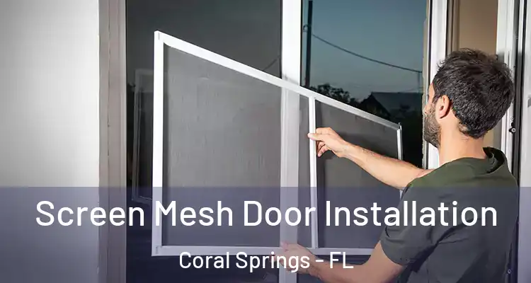  Screen Mesh Door Installation Coral Springs - FL