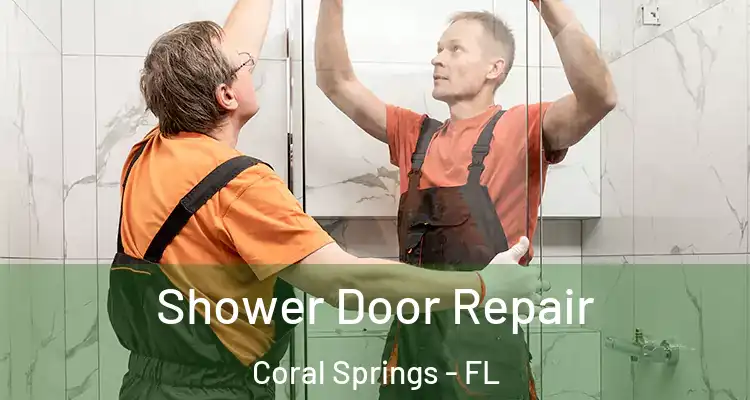  Shower Door Repair Coral Springs - FL