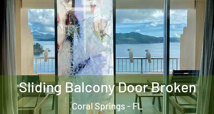  Sliding Balcony Door Broken Coral Springs - FL