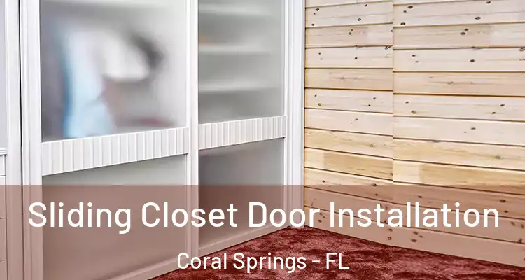  Sliding Closet Door Installation Coral Springs - FL