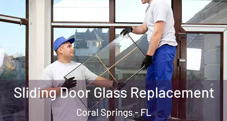  Sliding Door Glass Replacement Coral Springs - FL