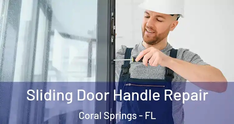  Sliding Door Handle Repair Coral Springs - FL
