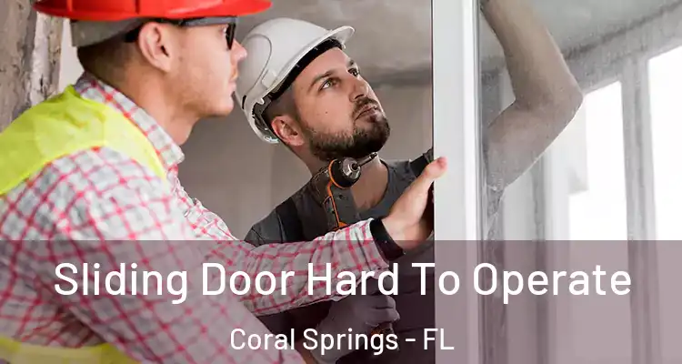  Sliding Door Hard To Operate Coral Springs - FL