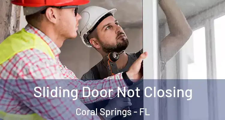  Sliding Door Not Closing Coral Springs - FL