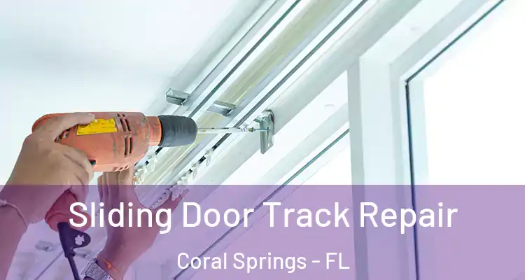  Sliding Door Track Repair Coral Springs - FL