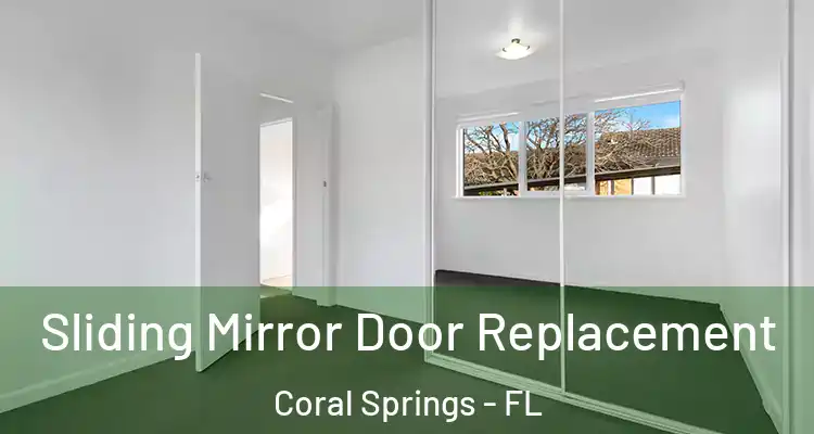  Sliding Mirror Door Replacement Coral Springs - FL