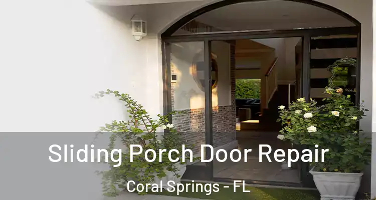  Sliding Porch Door Repair Coral Springs - FL