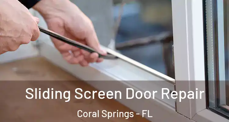  Sliding Screen Door Repair Coral Springs - FL