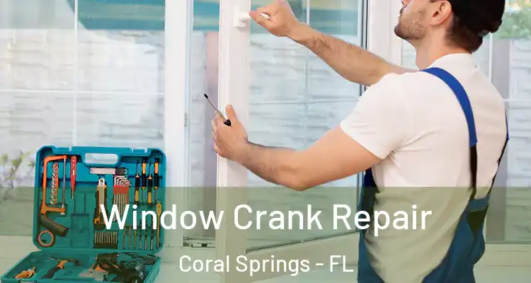  Window Crank Repair Coral Springs - FL