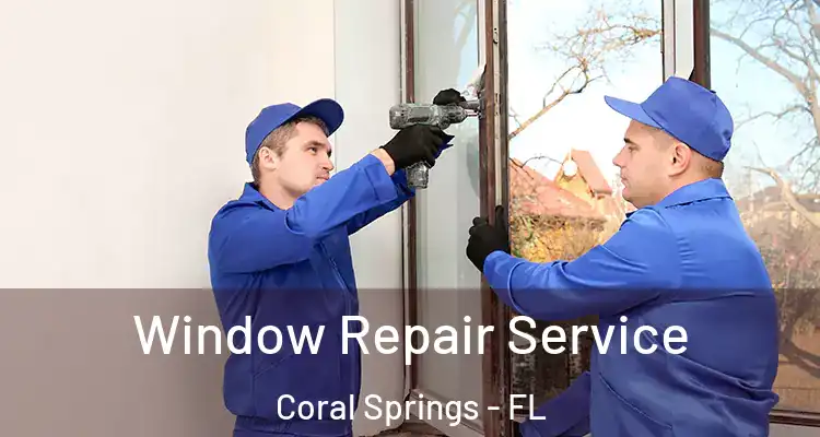  Window Repair Service Coral Springs - FL