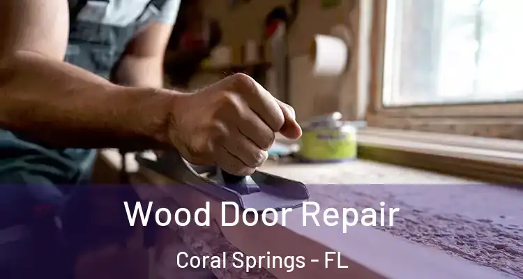  Wood Door Repair Coral Springs - FL